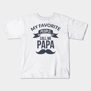 My Favorite People Call Me Papa Kids T-Shirt